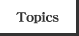 Topics